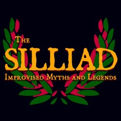 The Silliad: Improvised Myths and Legends. The Silliad: Improvised Myths and Legends.