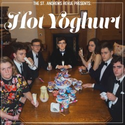 The St Andrews Revue Presents: Hot Yogurt. The St Andrews Revue Presents: Hot Yogurt.