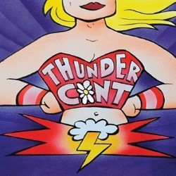 Thunderc*nt. Thunderc*nt.