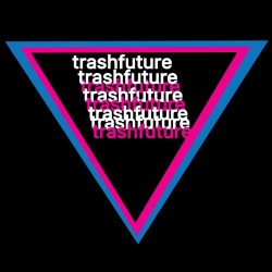 Trashfuture: Live at the Fringe. Trashfuture: Live at the Fringe.
