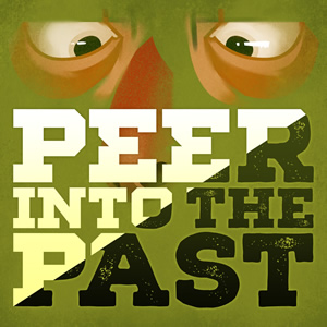 Peer Into The Past. Peer Into The Past.