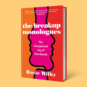 Rosie Wilby - The Breakup Monologues. Rosie Wilby - The Breakup Monologues.