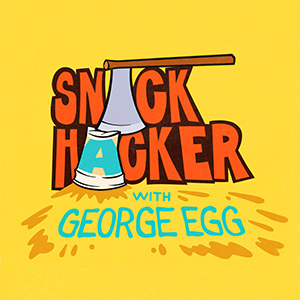 Snack Hacker with George Egg. Snack Hacker with George Egg.