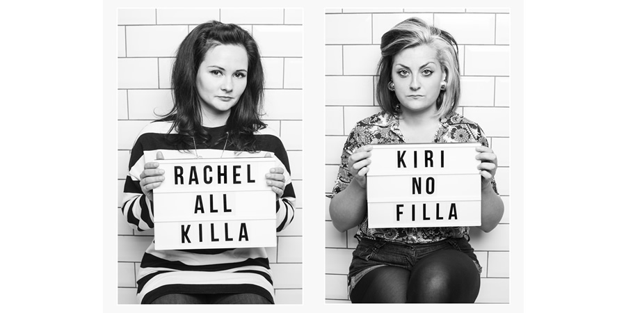 All Killa No Filla. Image shows from L to R: Rachel Fairburn, Kiri Pritchard-McLean. All Killa No Filla. Image shows from L to R: Rachel Fairburn, Kiri Pritchard-McLean.