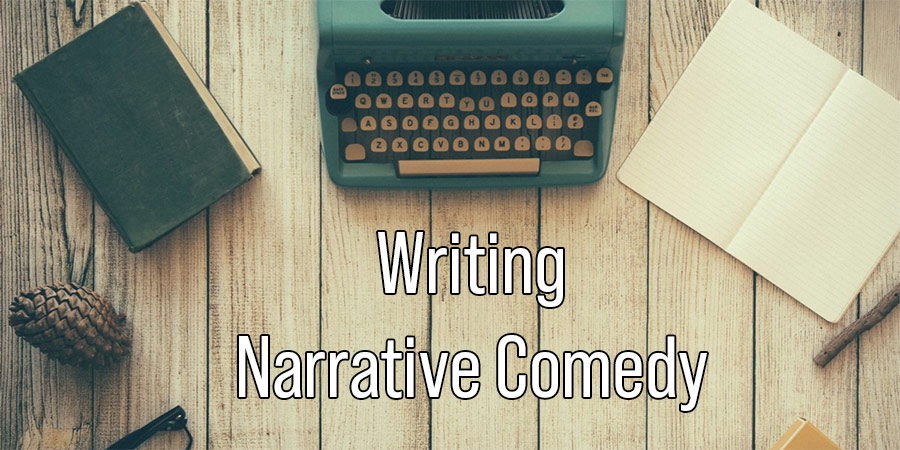 Writing Narrative Comedy. Writing Narrative Comedy.