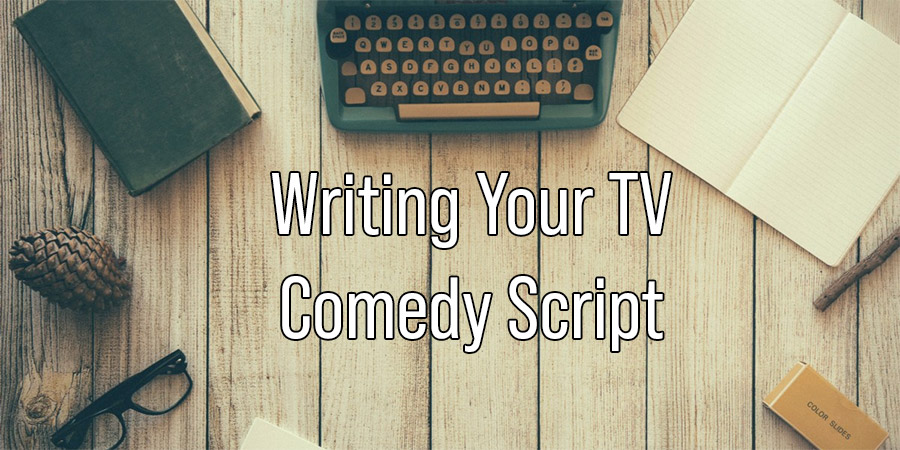 Writing Your TV Comedy Script. Copyright: BCG. Writing Your TV Comedy Script. Copyright: BCG.