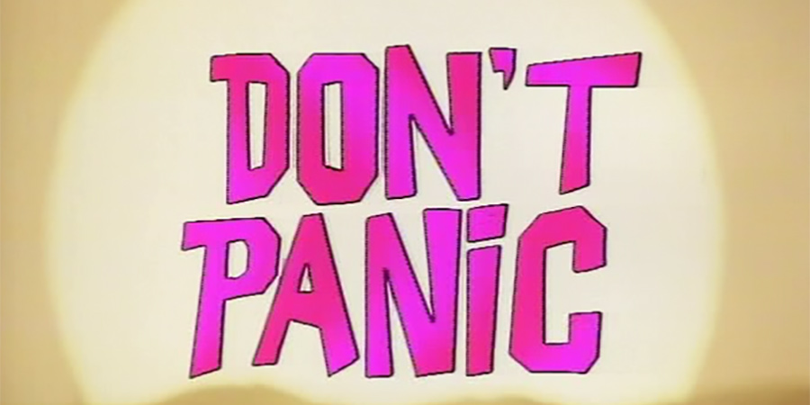 Don't Panic. Copyright: BBC. Don't Panic. Copyright: BBC.
