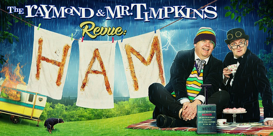Raymond & Mr Timpkins revue: Ham. Raymond & Mr Timpkins revue: Ham.