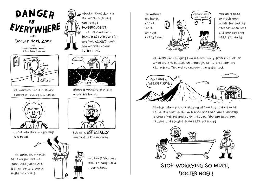 Danger is Everywhere with Docter Noel Zone, by David O'Doherty and Chris Judge. Danger is Everywhere with Docter Noel Zone, by David O'Doherty and Chris Judge.