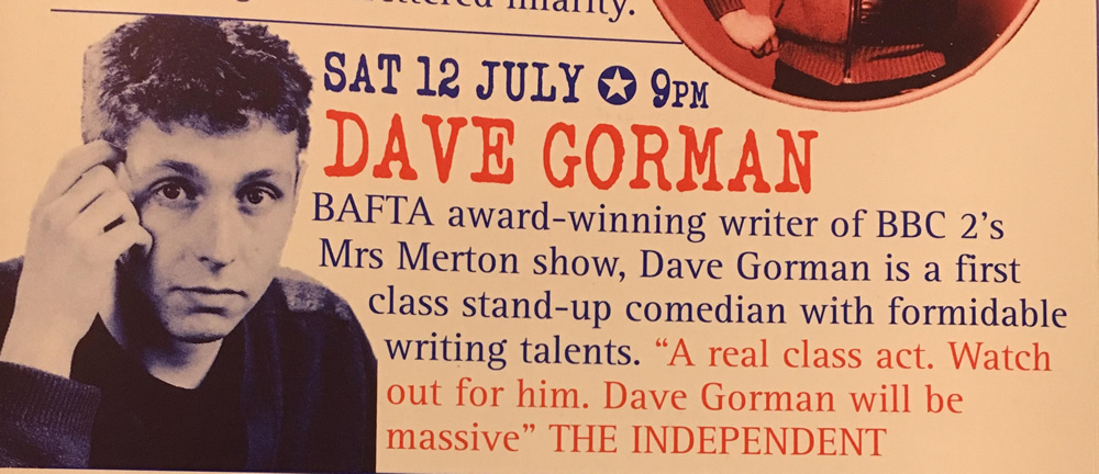 Dave Gorman's 12th July 1997 listing for Komedia Brighton. Dave Gorman. Copyright: Komedia Entertainment. Dave Gorman's 12th July 1997 listing for Komedia Brighton. Dave Gorman. Copyright: Komedia Entertainment.