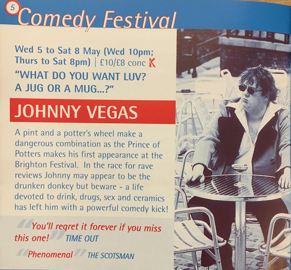 Johnny Vegas at Komedia Brighton - 5 May 1999. Johnny Vegas. Copyright: Komedia Entertainment. Johnny Vegas at Komedia Brighton - 5 May 1999. Johnny Vegas. Copyright: Komedia Entertainment.