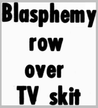 Mary Whitehouse-induced blasphemy headline for Peter Cook's Where Do I Sit?. Mary Whitehouse-induced blasphemy headline for Peter Cook's Where Do I Sit?.